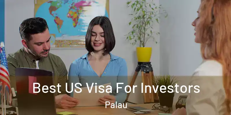  Best US Visa For Investors Palau