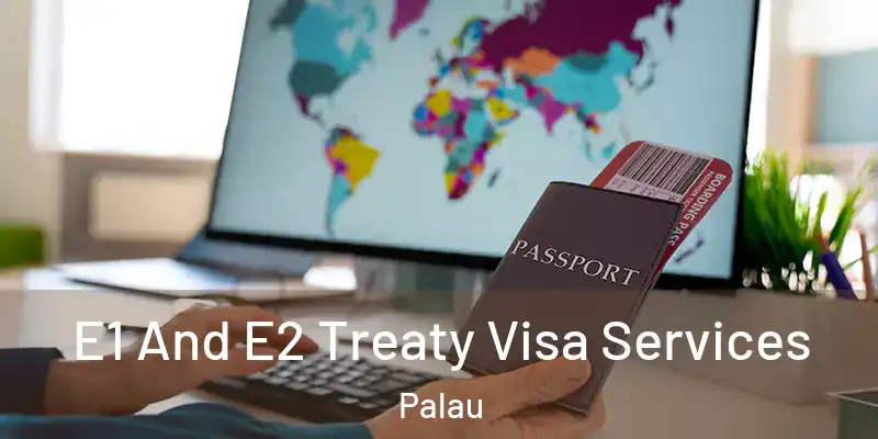 E1 And E2 Treaty Visa Services Palau
