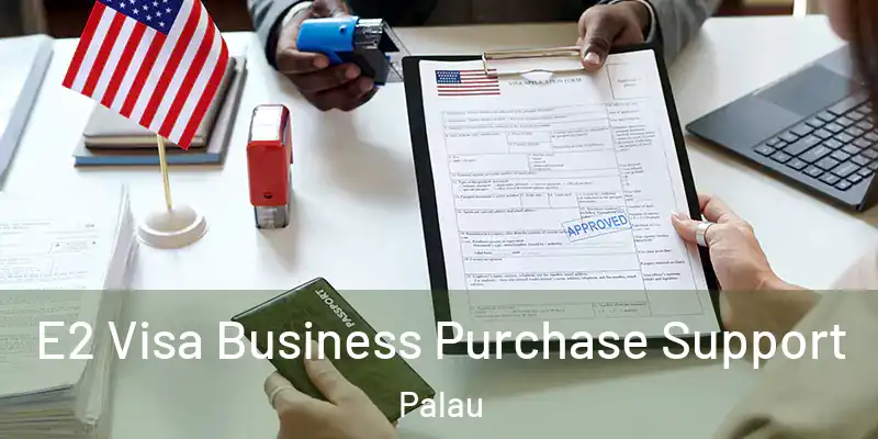  E2 Visa Business Purchase Support Palau