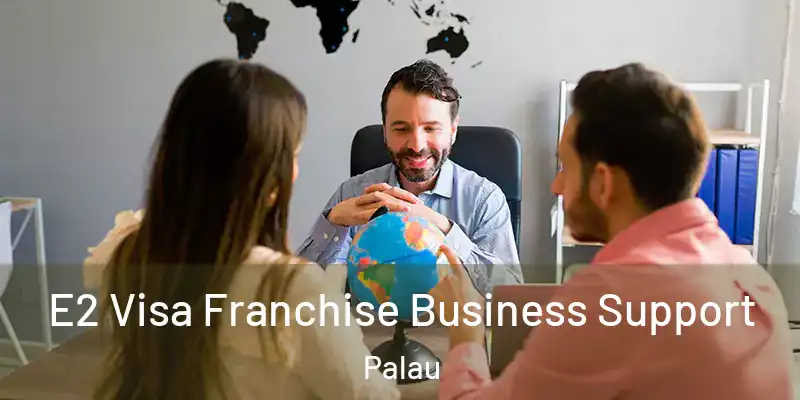  E2 Visa Franchise Business Support Palau