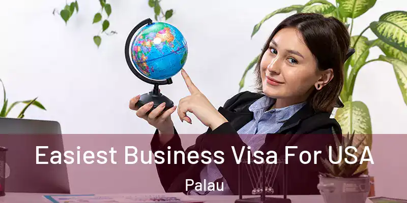 Easiest Business Visa For USA Palau