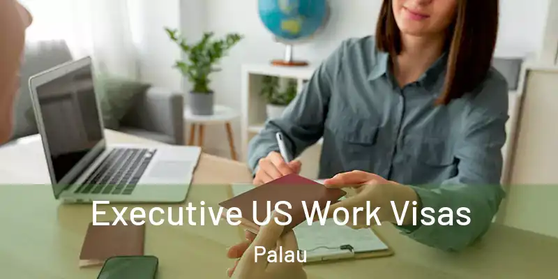 Executive US Work Visas Palau