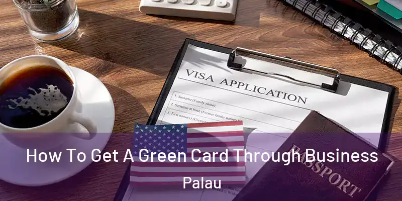 How To Get A Green Card Through Business Palau