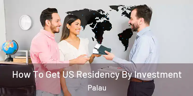 How To Get US Residency By Investment Palau