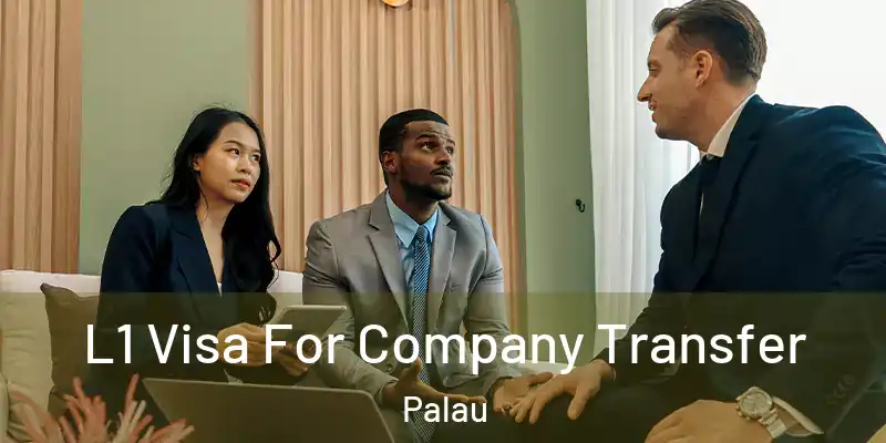  L1 Visa For Company Transfer Palau