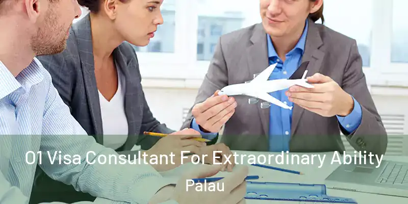  O1 Visa Consultant For Extraordinary Ability Palau