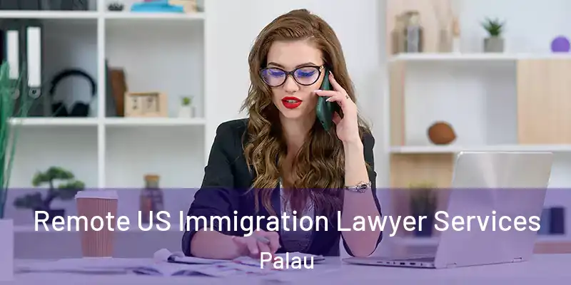  Remote US Immigration Lawyer Services Palau