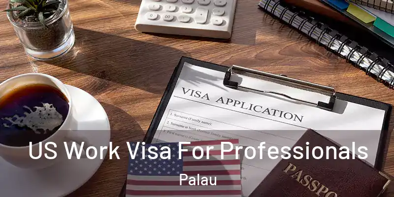  US Work Visa For Professionals Palau