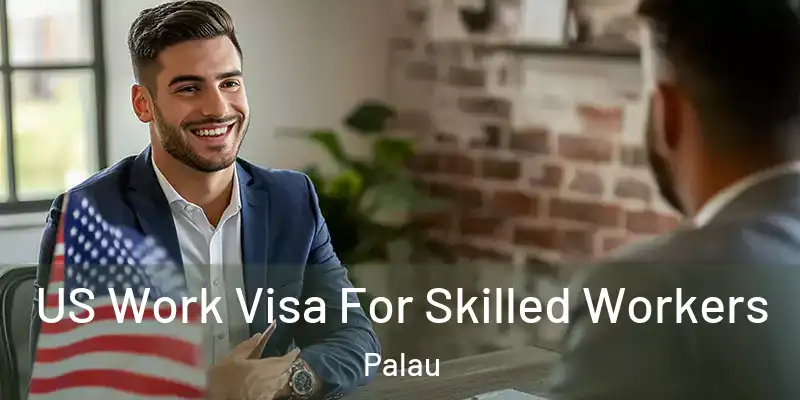  US Work Visa For Skilled Workers Palau