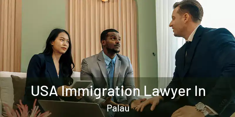 USA Immigration Lawyer In Palau